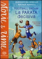 PARATA DECISIVA. FOOTBALL DREAM (LA) - BERELLO ALESSANDRA; MARELLI ANDREA