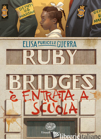 RUBY BRIDGES E' ENTRATA A SCUOLA - PURICELLI GUERRA ELISA