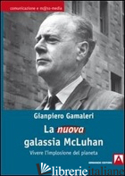 NUOVA GALASSIA MCLUHAN (LA) - GAMALERI GIANPIERO