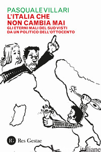 ITALIA CHE NON CAMBIA MAI. GLI ETERNI MALI DEL SUD VISTI DA UN POLITICO DELL'OTT - VILLARI PASQUALE
