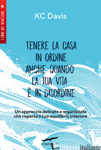 TENERE LA CASA IN ORDINE ANCHE QUANDO LA TUA VITA E' IN DISORDINE - DAVIS KC