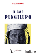 CASO PUNGILUPO (IL) - MARI FRANCO