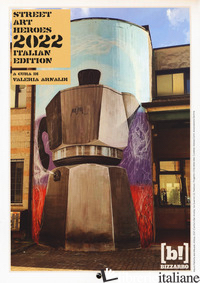 STREET ART HEROES. CALENDARIO 13 MESI. EDIZ. ITALIANA - ARNALDI V. (CUR.)