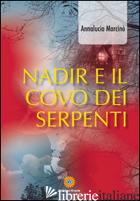 NADIR E IL COVO DEI SERPENTI - MARCINO' ANNA L.