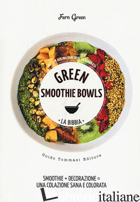 GREEN SMOOTHIE BOWLS. LA BIBBIA - GREEN FERN
