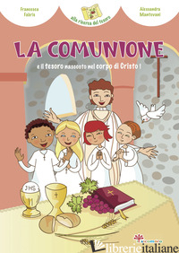 COMUNIONE E IL TESORO NASCOSTO NEL CORPO DI CRISTO (LA) - FABRIS FRANCESCA