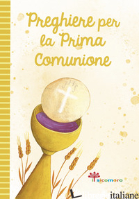 PREGHIERE PER LA PRIMA COMUNIONE. EDIZ. ILLUSTRATA - DI GIROLAMO C. (CUR.)