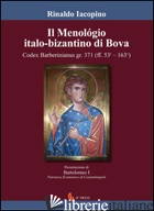 MENOLOGIO ITALO-BIZANTINO DI BOVA. CODEX BARBERINIANUS GR.371 (IL) - IACOPINO RINALDO