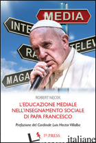 EDUCAZIONE MEDIALE NELL'INSEGNAMENTO SOCIALE DI PAPA FRANCESCO (L') - NECEK ROBERT