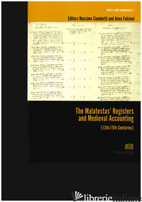 MALATESTAS' REGISTERS AND MEDIEVAL ACCOUNTING (13TH-15TH CENTURIES). EDIZ. INGLE - FALCIONI A. (CUR.); CIAMBOTTI M. (CUR.)