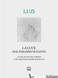 LUCE (DAL PARADISO DI DANTE) (LA) - LUZI MARIO; VERDINO S. (CUR.)