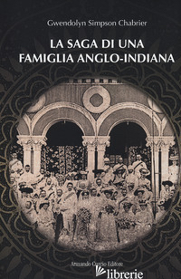 SAGA DI UNA FAMIGLIA ANGLO-INDIANA (LA) - SIMPSON CHABRIER GWENDOLYN; TROMBETTONI C. (CUR.)