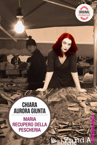MARIA RECUPERO DELLA PESCHERIA - GIUNTA CHIARA AURORA