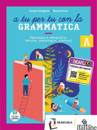 A TU PER TU CON LA GRAMMATICA. CON TAVOLE PER LO STUDIO E IL RIPASSO E QUADERNO  - SAVIGLIANO CLAUDIA; POISA MONICA