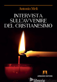 INTERVISTA SULL'AVVENIRE DEL CRISTIANESIMO - MELI ANTONIO