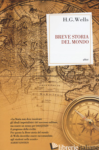 BREVE STORIA DEL MONDO - WELLS HERBERT GEORGE