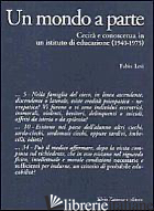 MONDO A PARTE. CECITA' E CONOSCENZA IN UN ISTITUTO DI EDUCAZIONE (1940-1975) (UN - LEVI FABIO