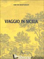 VIAGGIO IN SICILIA - MAUPASSANT GUY DE