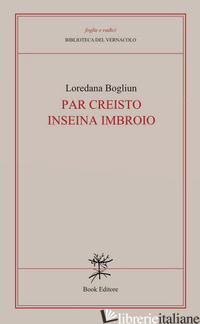 PAR CREISTO INSEINA IMBROIO - BOGLIUN LOREDANA; NASILLI N. (CUR.)