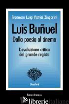 LUIS BUNUEL: DALLA POESIA AL CINEMA. GLI SCRITTI LETTERARI DEL '22-'33 - PATRIZI ZINGARINI FRANCESCO L.