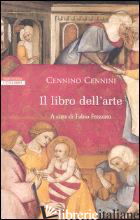 LIBRO DELL'ARTE (IL) - CENNINI CENNINO; FREZZATO F. (CUR.)