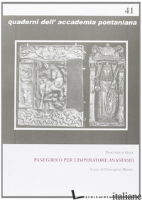 PANEGIRICO PER L'IMPERATORE ANASTASIO - PROCOPIO DI GAZA; MATINO G. (CUR.)