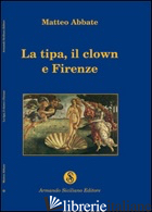 TIPA, IL CLOWN E FIRENZE (LA) - ABBATE MATTEO