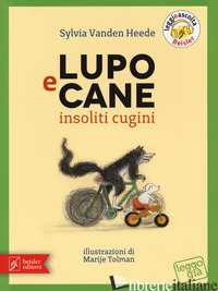 LUPO E CANE INSOLITI CUGINI. EDIZ. A COLORI - VANDEN HEEDE SYLVIA