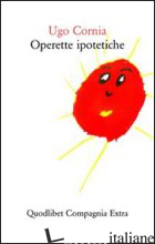 OPERETTE IPOTETICHE - CORNIA UGO