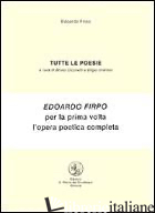 TUTTE LE POESIE. CON FASCICOLO - FIRPO EDOARDO; CICCHETTI B. (CUR.); IMARISIO E. (CUR.)
