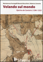 VOLANDO SUL MONDO. OPICINO DE CANISTRIS (1296-1352) - FUMAGALLI BEONIO BROCCHIERI MARIATERESA; LIMONTA ROBERTO