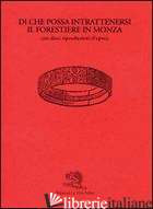 DI CHE POSSA INTRATTENERSI IL FORESTIERE IN MONZA. EDIZ. ILLUSTRATA - MASTRULLO G. (CUR.)