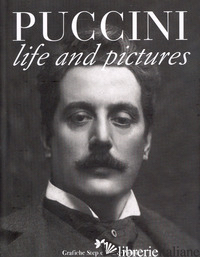 PUCCINI. LIFE AND PICTURES - MARCHESI GUSTAVO
