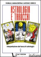 ASTROLOGIA E TAROCCHI. INTERPRETAZIONE DEI TAROCCHI ASTROLOGICI - VERRICO FIORELLO; VERRICO MARIACRISTINA; VERRICO ANTONIO