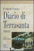 DIARIO DI TERRA SANTA - DIOTALLEVI FERDINANDO; FABRIZIO D. (CUR.)