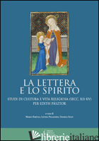 LETTERA E LO SPIRITO. STUDI DI CULTURA E VITA RELIGIOSA (SECC. XII-XV) PER EDITH - BARTOLI M. (CUR.); PELLEGRINI L. (CUR.); SOLVI D. (CUR.)