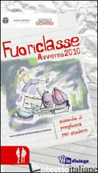 FUORICLASSE. SUSSIDIO DI PREGHIERA PER STUDENTI. AVVENTO 2010 - AZIONE CATTOLICA AMBROSIANA (CUR.); PASTORALE GIOVANILE DIOCESI DI MILANO (CUR.)