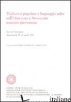 TRADIZIONE POPOLARE E LINGUAGGIO COLTO NELL'OTTOCENTO E NOVECENTO MUSICALE PIEMO - BENEDETTI M. (CUR.); TITLI M. (CUR.)