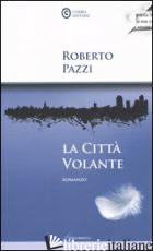 CITTA' VOLANTE (LA) - PAZZI ROBERTO