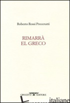 RIMARRA' EL GRECO - ROSSI PRECERUTTI ROBERTO