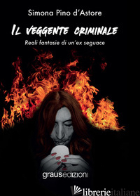 VEGGENTE CRIMINALE (IL) - PINO D'ASTORE SIMONA