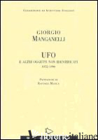 UFO E ALTRI OGGETTI NON IDENTIFICATI 1972-1990 - MANGANELLI GIORGIO; PULCE G. (CUR.)