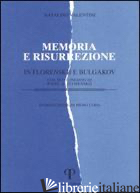 MEMORIA E RISURREZIONE IN FLORENSKIJ E BULGAKOV - VALENTINI NATALINO; CODA P. (CUR.)