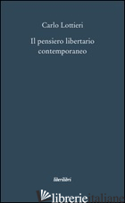 PENSIERO LIBERTARIO CONTEMPORANEO (IL) - LOTTIERI CARLO