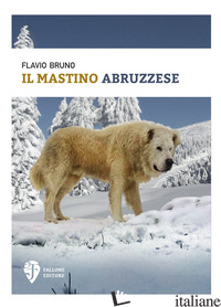 MASTINO ABRUZZESE (IL) - BRUNO FLAVIO