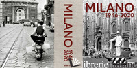 MILANO 1946-2020. EDIZ. ILLUSTRATA - POLOSA FABIO; D'AMBROSIO MARIANO