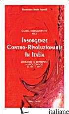 GUIDA INTRODUTTIVA ALLE INSORGENZE CONTRO-RIVOLUZIONARIE IN ITALIA DURANTE IL DO - AGNOLI FRANCESCO MARIO