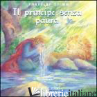 PRINCIPE SENZA PAURA (IL) - GRIMM JACOB; GRIMM WILHELM