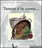 TENERA E' LA CARNE... COTTA A BASSA TEMPERATURA. EDIZ. ILLUSTRATA - WILDEISEN ANNEMARIE