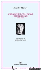 CRONACHE DEGLI SCAVI DI ERCOLANO - MAIURI AMEDEO; CAPASSO M. (CUR.)
